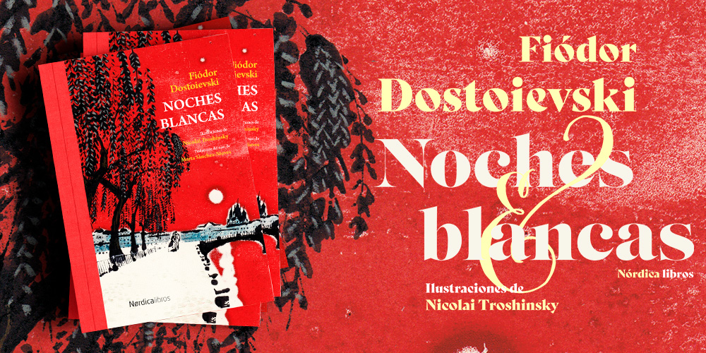 Noches blancas - Fiódor Dostoievski - Nórdica Libros